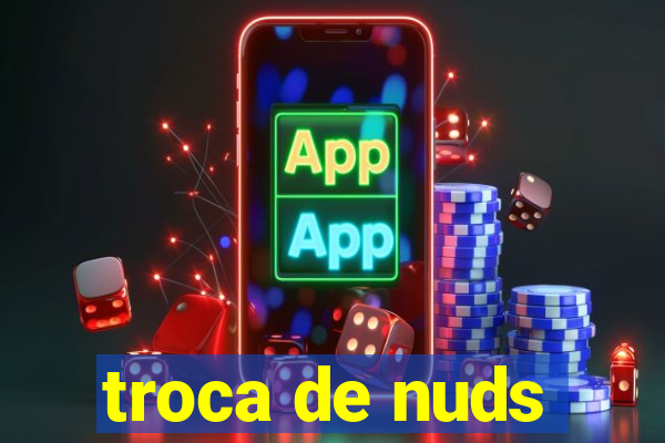 troca de nuds